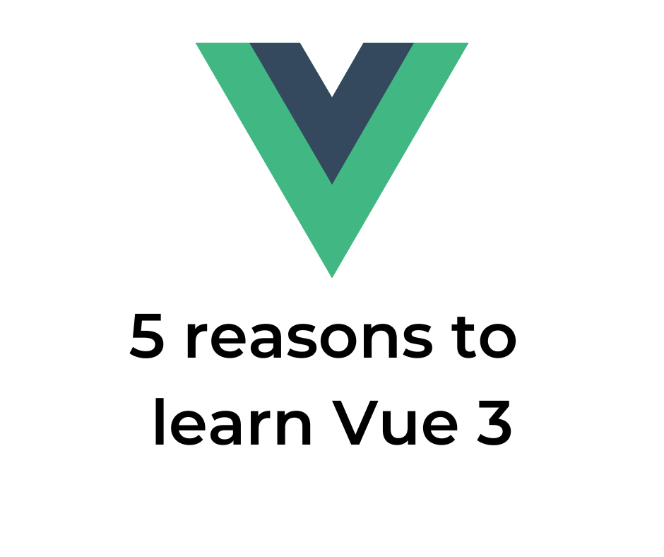 5 reasons to learn Vue 3