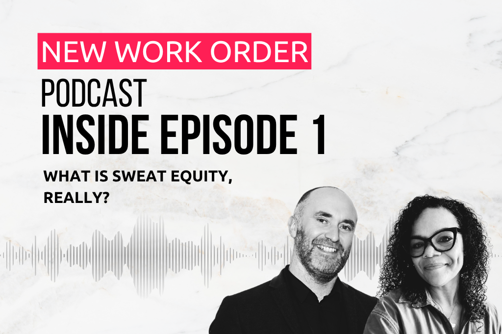 What Is Sweat Equity, Really? Inside Episode 1 of New Work Order